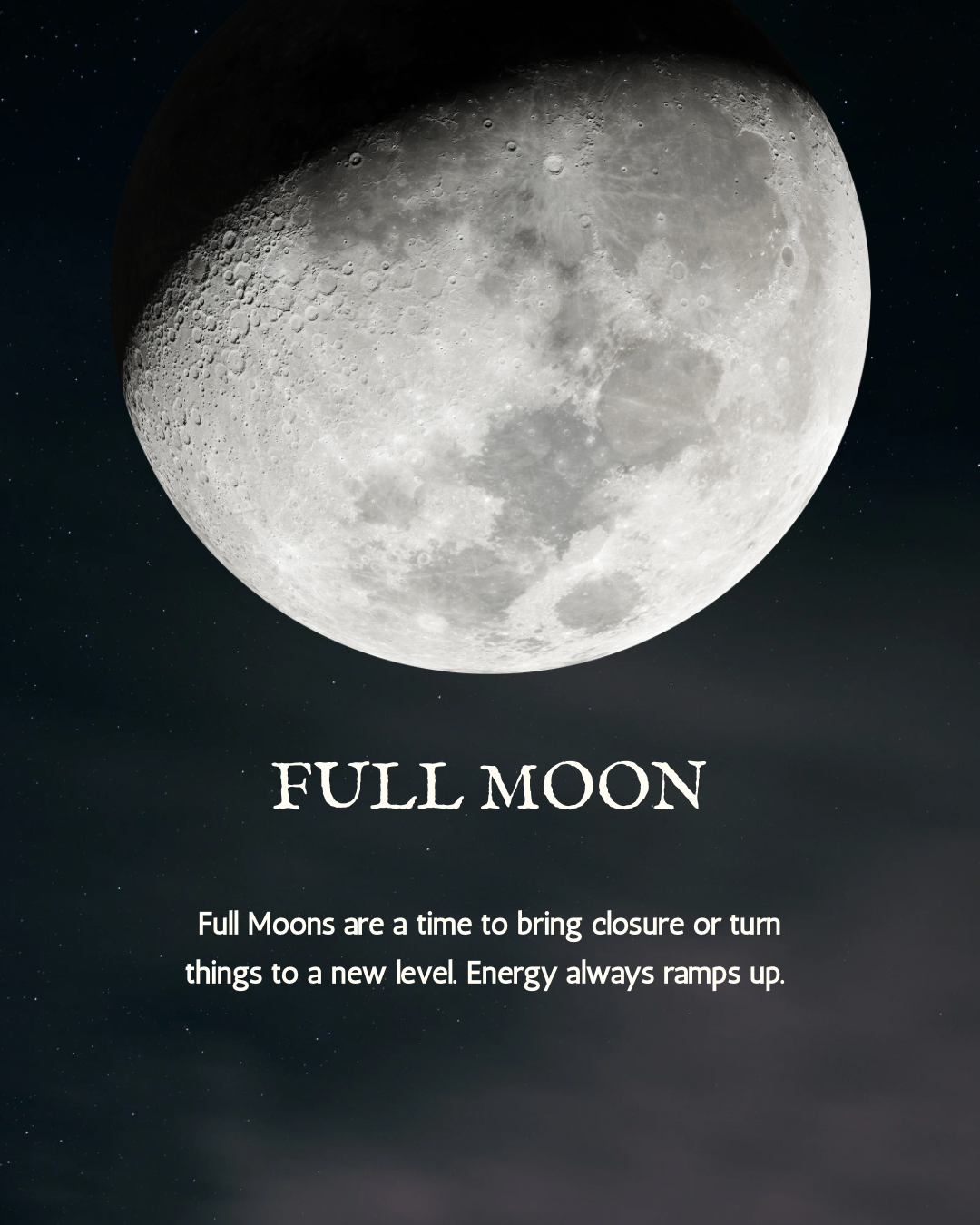 Full Moons are a time to bring closure of turn things to a new level. Energy always ramps up.